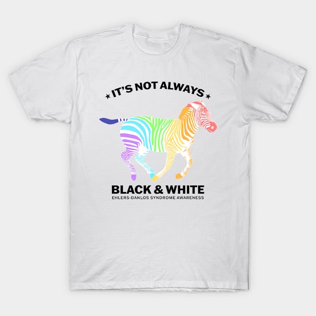 Ehlers Danlos Syndrome It's Not Always Black And White T-Shirt by Jesabee Designs